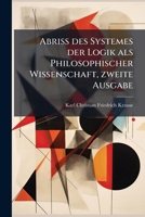 Abriss Des Systemes Der Logik ALS Philosophischer Wissenschaft ... 1274219027 Book Cover