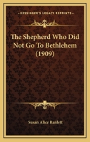 The Shepherd Who Did Not Go To Bethlehem 1120927404 Book Cover