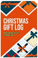 Making Christmas Craft Gifts for Friends & Family: Christmas Gift Log Write a Gift List ,Birthday Wish List on Christmas Day , Holidays , New Year  for frienship (Special Gift For you) 1674390637 Book Cover