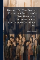 Report On The Social Economy Section Of The Universal International Exposition Of 1889 At Paris 1176501984 Book Cover