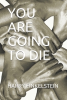 YOU ARE GOING TO DIE B08P6XWPG3 Book Cover