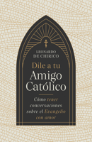 Dile a tu amigo católico (SPA Tell Your Catholic Friend) (Spanish Edition) B0F7F21VFM Book Cover