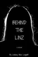 Behind The Linz: The Flames - The Ashes - The Rising B0HD5ZWY5L Book Cover