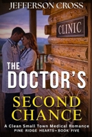 The DOCTOR'S Second Chance: A Clean Small Town Medical Romance (Pine Ridge Hearts Series) B0GW3SBV4Z Book Cover