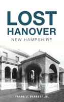 Lost Hanover, New Hampshire 1540248577 Book Cover