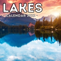 Lakes Calendar 2022: 16-Month Calendar, Cute Gift Idea For Lake Lovers Women & Men B0991J4QG9 Book Cover