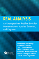 Real Analysis: An Undergraduate Problem Book for Mathematicians, Applied Scientists, and Engineers 1032510269 Book Cover
