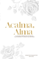 Acalma, Alma: Uma Jornada de 30 Dias para Silenciar sua Ansiedade e Fortalecer sua Identidade Nome do (Portuguese Edition) B0GNWSFLHS Book Cover