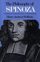 The Philosophy of Spinoza: Unfolding the Latent Processes of His Reasoning 0674665953 Book Cover