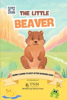 The Little Beaver: Benny learns to rest after working hard B0F5PYRR1S Book Cover