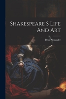 Shakespeare S Life And Art 1021516422 Book Cover