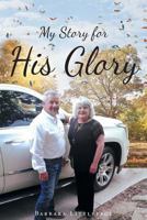 My Story for His Glory 164028303X Book Cover