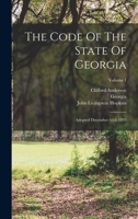 The Code Of The State Of Georgia: Adopted December 15th 1895, Volume 1 1018693246 Book Cover