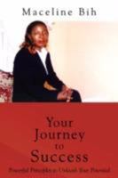 Your Journey to Success: Powerful Principles to Unleash Your Potential 1434388107 Book Cover