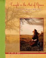 Caught in the Act of Grace: A Sexual Abuse Recovery Bible Study for Women 0983165408 Book Cover