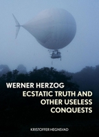Werner Herzog: Ecstatic Truth and Other Useless Conquests 1789144108 Book Cover