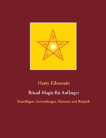 Ritual-Magie für Anfänger: Grundlagen, Anwendungen, Elemente und Beispiele 3750468672 Book Cover