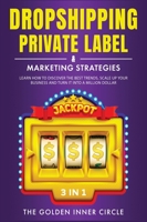 DropShipping, Private Label & Marketing Strategies [3 in 1]: Learn how to Discover the Best Trends, Scale Up Your Business and Turn It into a Million Dollar 1801846340 Book Cover