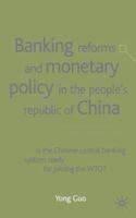 Banking Reforms and Monetary Policy in the People's Republic of China: Is the Chinese Central Banking System Ready for Joining the Wto? 1403900787 Book Cover