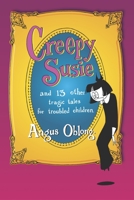 Creepy Susie: and 13 other tragic tales for troubled children. 0345433017 Book Cover
