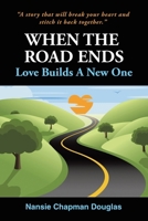 When The Road Ends, Love Builds A New One B0GXP9VM4X Book Cover