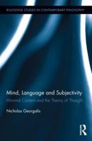 Mind, Language and Subjectivity: Minimal Content and the Theory of Thought (Routledge Studies in Contemporary Philosophy) 1138795968 Book Cover