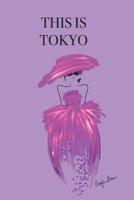 This Is Tokyo: Stylishly illustrated little notebook to accompany you on your adventures and experiences in this fabulous city. 1080483810 Book Cover