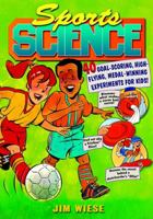 Sports Science: 40 Goal-Scoring, High-Flying, Medal-Winning Experiments for Kids 0471442585 Book Cover