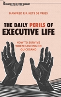 The Daily Perils of Executive Life: How to Survive When Dancing on Quicksand 3030917592 Book Cover
