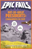 Not-So-Great Presidents: Failures, Frauds, and Cover-Ups 1250150590 Book Cover