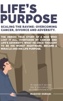 Life's Purpose: Scaling the Ravine: Overcoming Cancer Divorce and Adversity 1039110150 Book Cover