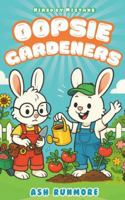 Oopsie Gardeners Book 1 - Hired by Mistake: Christian Funny Chapter Book Series for Kids about Creative Gardening 192353405X Book Cover