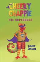 Cheeky Chappie the Superhero 1838751300 Book Cover