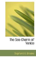The Sea-Charm of Venice 1017947201 Book Cover