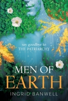 Men of Earth. Say Goodbye to the Patriarchy 0645433101 Book Cover