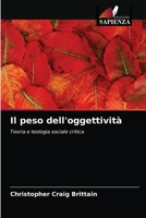 Il peso dell'oggettività: Teoria e teologia sociale critica 6203218561 Book Cover