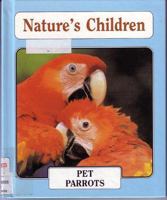Parrots and Other Large Birds (Nature's Children) 0717290786 Book Cover