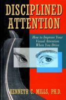 Disciplined Attention: How to Improve Your Visual Attention When You Drive 094226729X Book Cover
