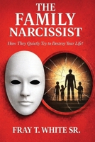 The Family Narcissist: How They Quietly Try to Destroy Your Life! B0GSN6TLRG Book Cover