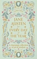 Jane Austen for Every Day of the Year: A Charming Collection of Wit & Wisdom 0753735601 Book Cover