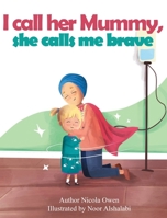 I call her mummy, she calls me brave 1838418121 Book Cover