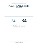 ACT English Breakthrough: The 24-to-34 System for Students Stuck in the Middle: The Fastest Guide for the ACT English Section B0H8P7SWZJ Book Cover