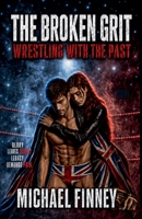 The Broken Grit: Wrestling with the Past B0CNMWB6H8 Book Cover
