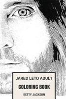 Jared Leto Adult Coloring Book: Academy Award Winner and 30 Seconds to Mars MasterMind, Epic Joker and Method Actor Inspired Adult Coloring Book 1979841187 Book Cover