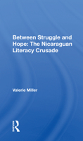 Between Struggle and Hope: The Nicaraguan Literacy Crusade 0367155257 Book Cover