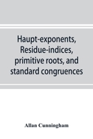 Haupt-exponents, Residue-indices, Primitive Roots, and Standard Congruences 9353897084 Book Cover