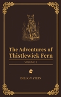 The Adventures of Thistlewick Fern: Volume 2 B0GPWTH7YN Book Cover