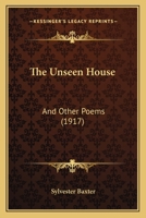 The Unseen House, and Other Poems 1165650517 Book Cover