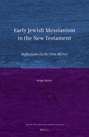 Early Jewish Messianism in the New Testament : Reflections in the Dim Mirror 9004432922 Book Cover