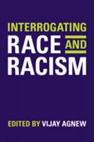 Interrogating Race and Racism 0802095097 Book Cover